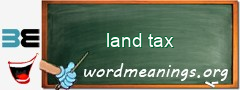 WordMeaning blackboard for land tax